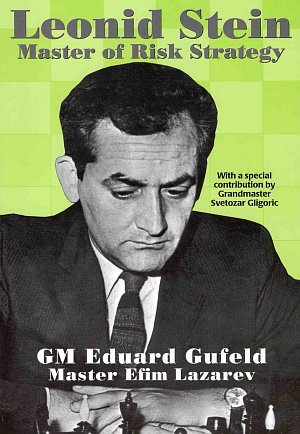 Gufeld, Lazarev: Leonid Stein - Master of Risk Strategy